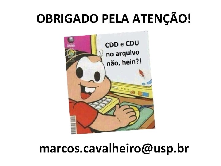 OBRIGADO PELA ATENÇÃO! marcos. cavalheiro@usp. br OBRIGADO PELA ATENÇÃO! marcos. cavalheiro@usp. br