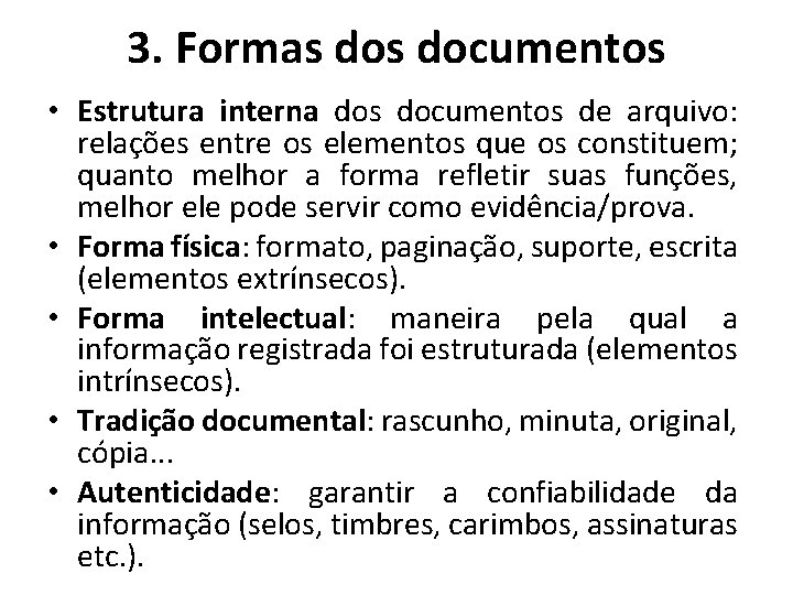 3. Formas documentos • Estrutura interna dos documentos de arquivo: relações entre os elementos 3. Formas documentos • Estrutura interna dos documentos de arquivo: relações entre os elementos