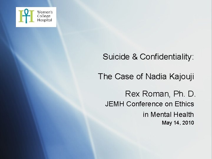 Suicide & Confidentiality: The Case of Nadia Kajouji Rex Roman, Ph. D. JEMH Conference