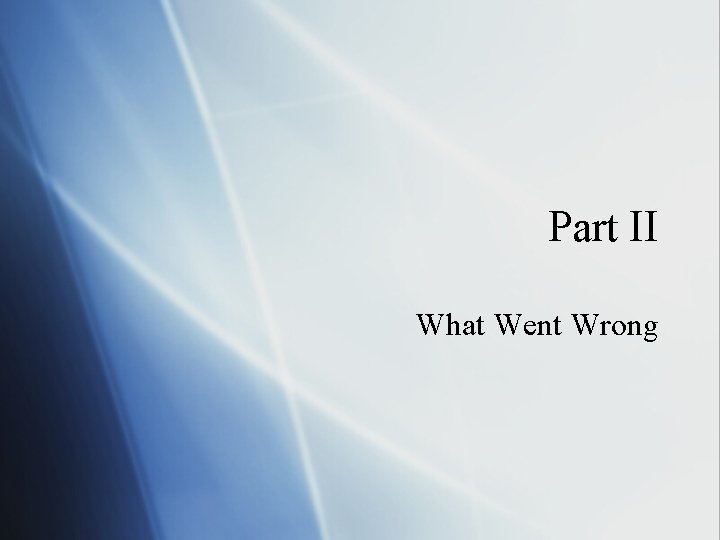 Part II What Went Wrong 
