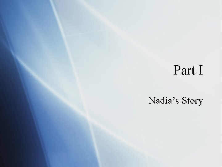 Part I Nadia’s Story 