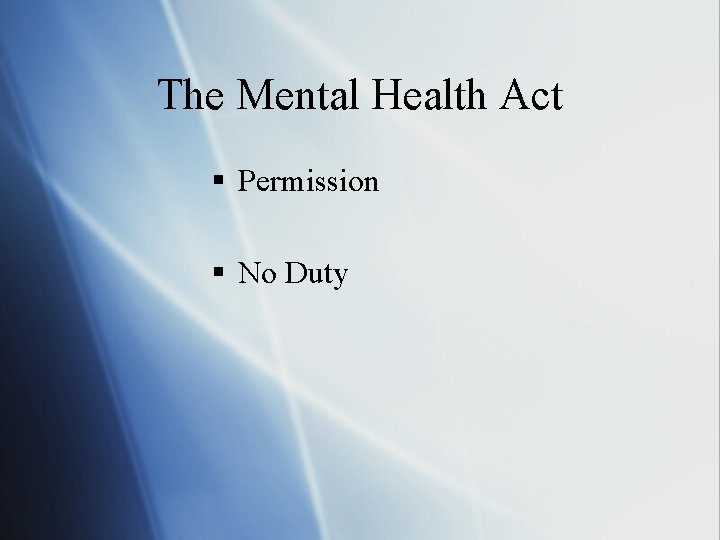 The Mental Health Act § Permission § No Duty 