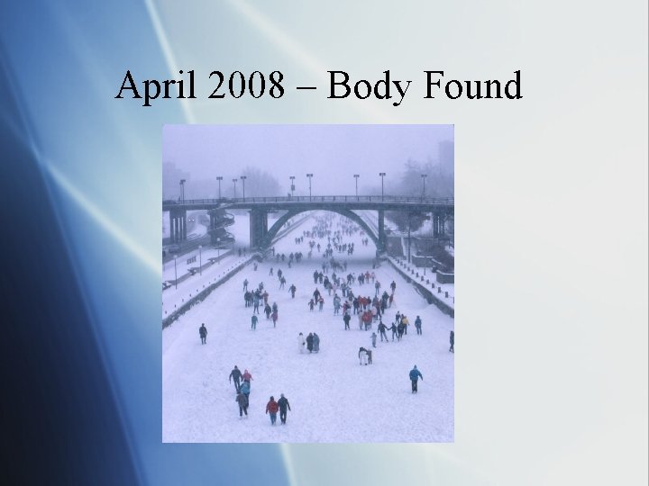 April 2008 – Body Found 