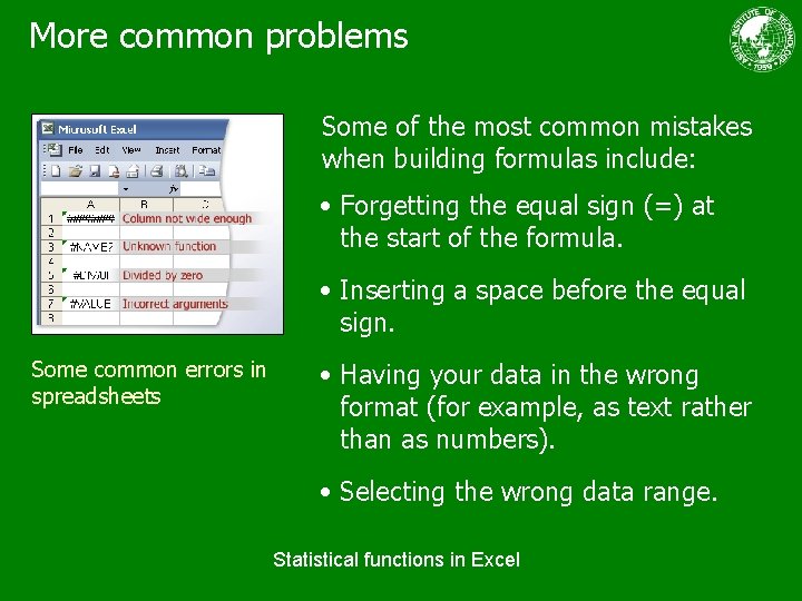 More common problems Some of the most common mistakes when building formulas include: •