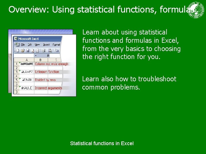Overview: Using statistical functions, formulas Learn about using statistical functions and formulas in Excel,