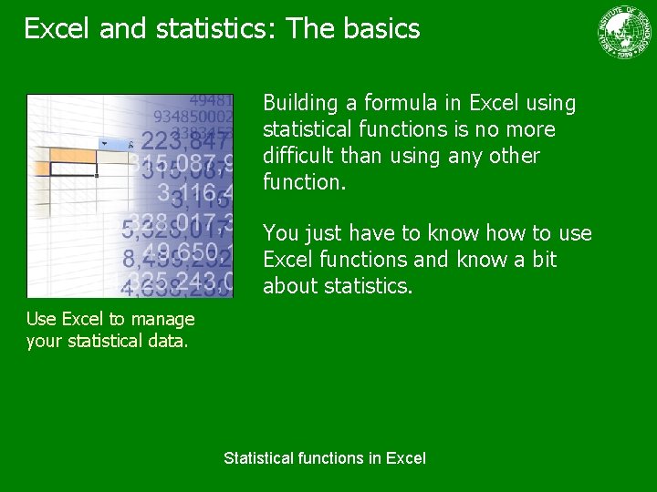 Excel and statistics: The basics Building a formula in Excel using statistical functions is