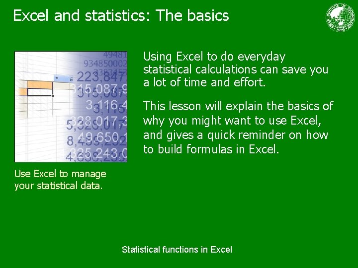 Excel and statistics: The basics Using Excel to do everyday statistical calculations can save