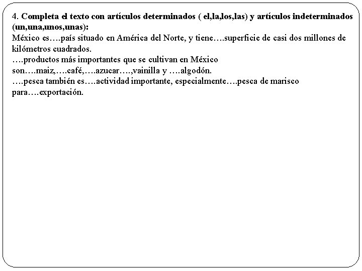 4. Completa el texto con artículos determinados ( el, la, los, las) y artículos