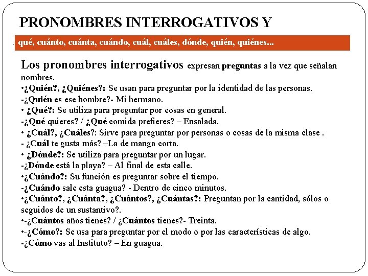 PRONOMBRES INTERROGATIVOS Y EXCLAMATIVOS qué, cuánto, cuánta, cuándo, cuáles, dónde, quiénes. . . Los