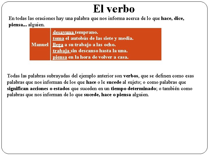 El verbo En todas las oraciones hay una palabra que nos informa acerca de