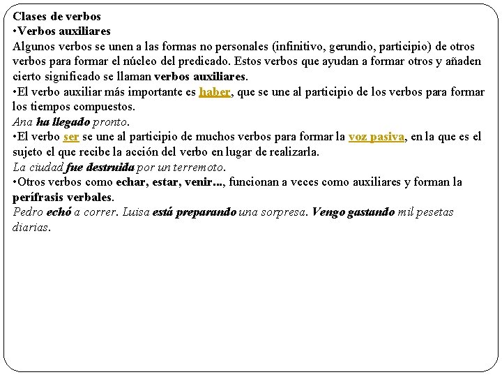 Clases de verbos • Verbos auxiliares Algunos verbos se unen a las formas no