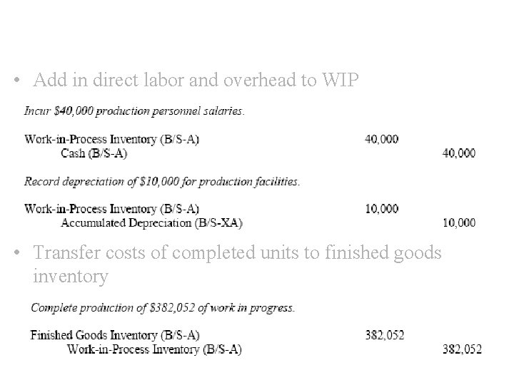  • Add in direct labor and overhead to WIP • Transfer costs of