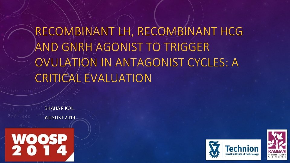 RECOMBINANT LH, RECOMBINANT HCG AND GNRH AGONIST TO TRIGGER OVULATION IN ANTAGONIST CYCLES: A