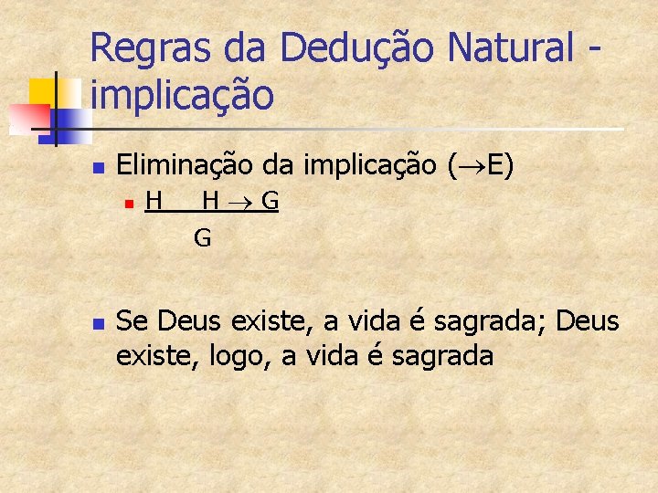 Regras da Dedução Natural implicação n Eliminação da implicação ( E) n n H