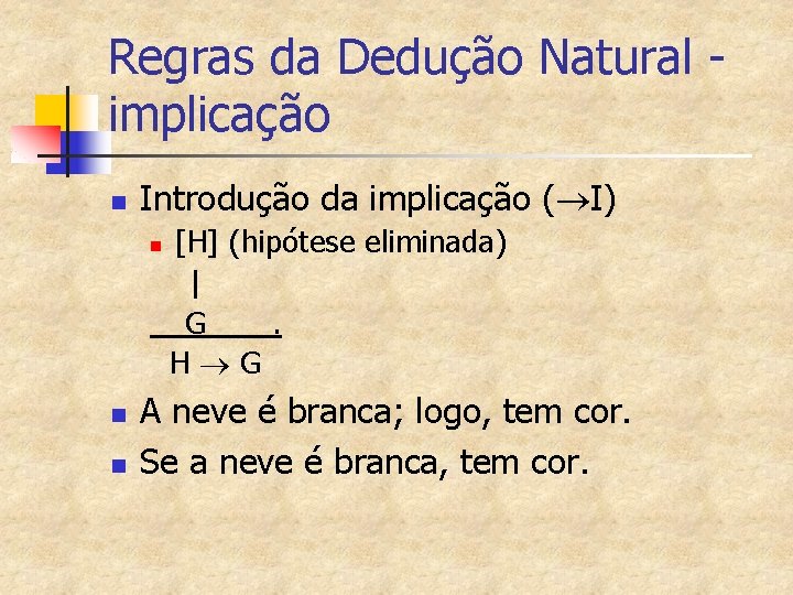 Regras da Dedução Natural implicação n Introdução da implicação ( I) n n n