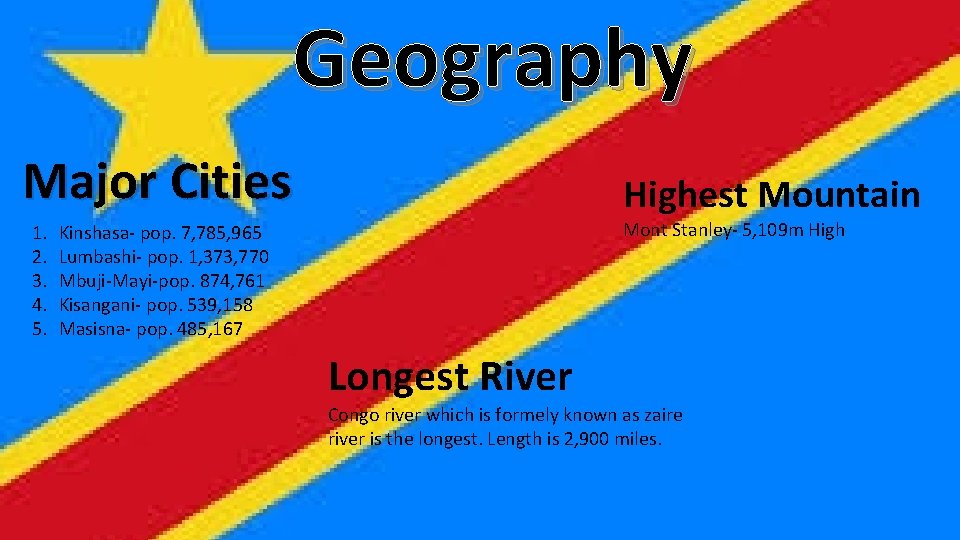 Geography Major Cities 1. 2. 3. 4. 5. Highest Mountain Mont Stanley- 5, 109