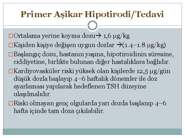 Primer Aşikar Hipotirodi/Tedavi �Ortalama yerine koyma dozu 1, 6 μg/kg �Kişiden kişiye değişen uygun