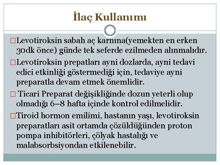 İlaç Kullanımı �Levotiroksin sabah aç karnına(yemekten en erken 30 dk önce) günde tek seferde