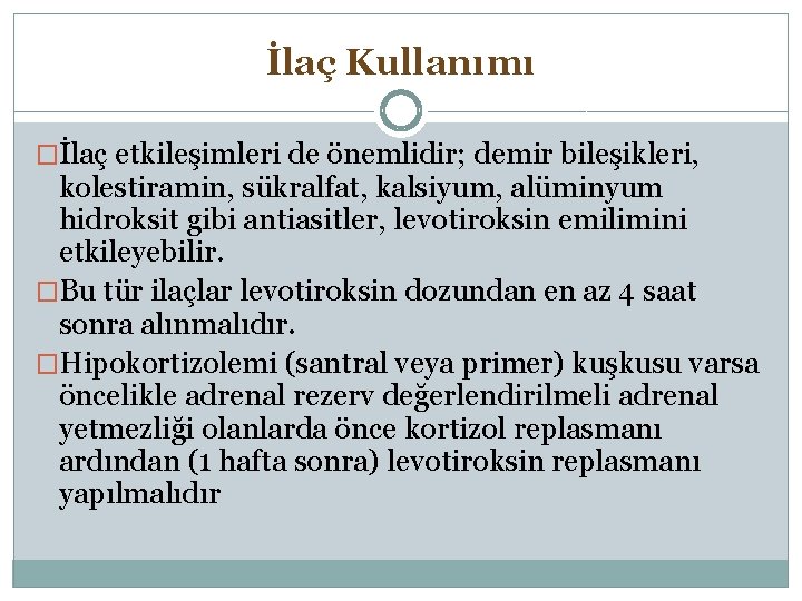 İlaç Kullanımı �İlaç etkileşimleri de önemlidir; demir bileşikleri, kolestiramin, sükralfat, kalsiyum, alüminyum hidroksit gibi