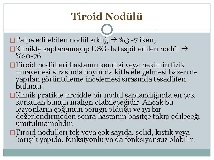 Tiroid Nodülü �Palpe edilebilen nodül sıklığı %3 -7 iken, �Klinikte saptanamayıp USG’de tespit edilen