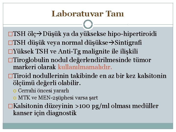 Laboratuvar Tanı �TSH ölç Düşük ya da yüksekse hipo-hipertiroidi �TSH düşük veya normal düşükse