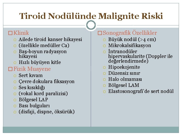 Tiroid Nodülünde Malignite Riski � Klinik Ailede tiroid kanser hikayesi (özellikle medüller Ca) Baş-boyun