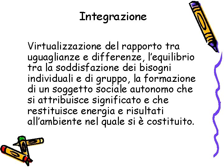 Integrazione Virtualizzazione del rapporto tra uguaglianze e differenze, l’equilibrio tra la soddisfazione dei bisogni