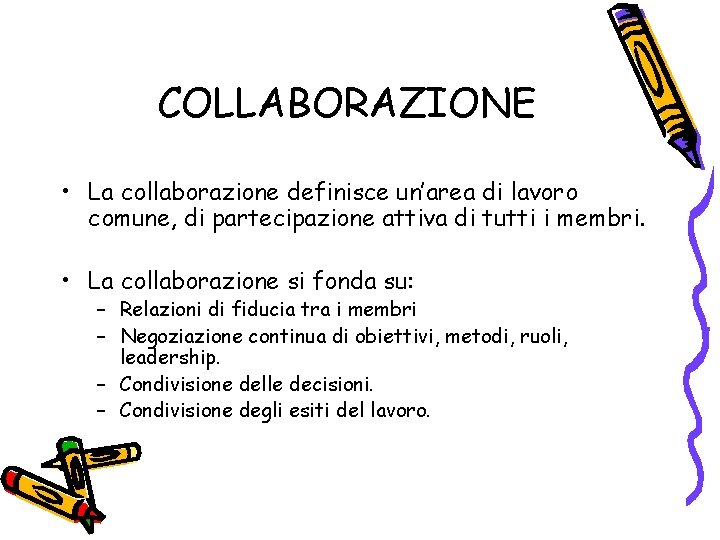 COLLABORAZIONE • La collaborazione definisce un’area di lavoro comune, di partecipazione attiva di tutti