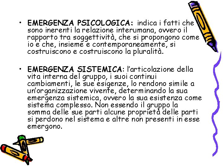  • EMERGENZA PSICOLOGICA: indica i fatti che sono inerenti la relazione interumana, ovvero