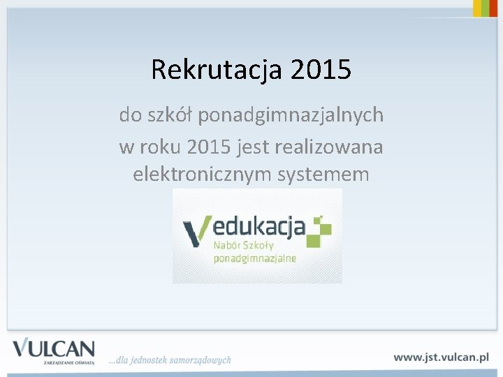 Rekrutacja 2015 do szkół ponadgimnazjalnych w roku 2015 jest realizowana elektronicznym systemem 