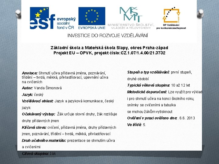 Základní škola a Mateřská škola Slapy, okres Praha-západ Projekt EU – OPVK, projekt číslo: