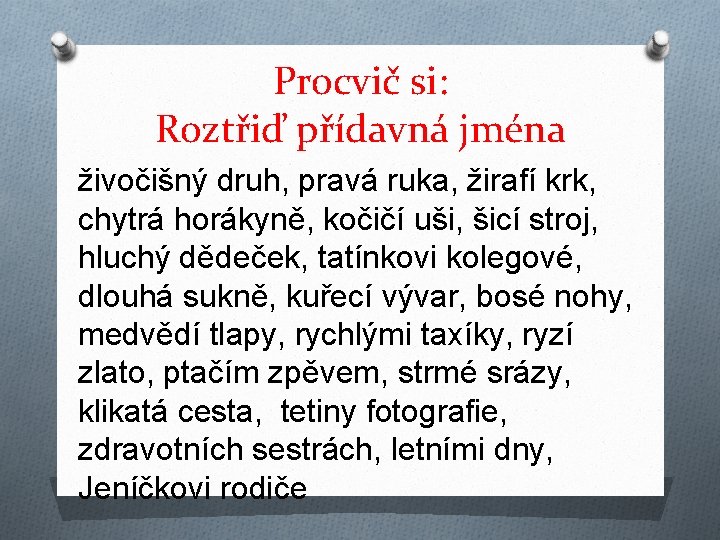 Procvič si: Roztřiď přídavná jména živočišný druh, pravá ruka, žirafí krk, chytrá horákyně, kočičí