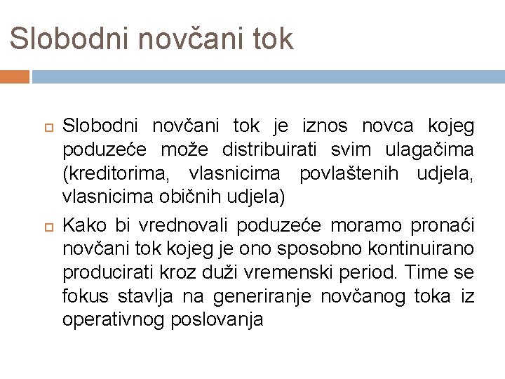 Slobodni novčani tok je iznos novca kojeg poduzeće može distribuirati svim ulagačima (kreditorima, vlasnicima Slobodni novčani tok je iznos novca kojeg poduzeće može distribuirati svim ulagačima (kreditorima, vlasnicima