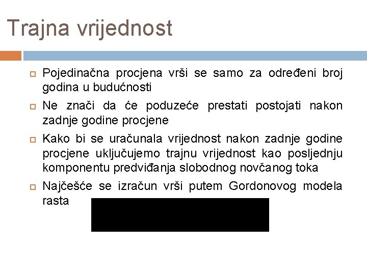 Trajna vrijednost Pojedinačna procjena vrši se samo za određeni broj godina u budućnosti Ne Trajna vrijednost Pojedinačna procjena vrši se samo za određeni broj godina u budućnosti Ne