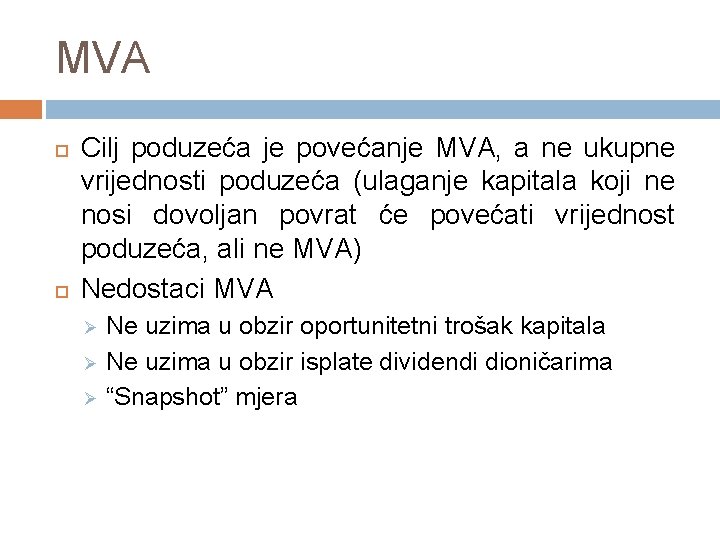 MVA Cilj poduzeća je povećanje MVA, a ne ukupne vrijednosti poduzeća (ulaganje kapitala koji MVA Cilj poduzeća je povećanje MVA, a ne ukupne vrijednosti poduzeća (ulaganje kapitala koji