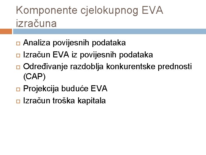 Komponente cjelokupnog EVA izračuna Analiza povijesnih podataka Izračun EVA iz povijesnih podataka Određivanje razdoblja Komponente cjelokupnog EVA izračuna Analiza povijesnih podataka Izračun EVA iz povijesnih podataka Određivanje razdoblja