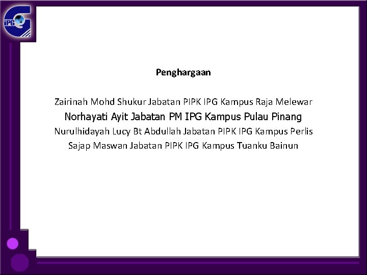 Penghargaan Zairinah Mohd Shukur Jabatan PIPK IPG Kampus Raja Melewar Norhayati Ayit Jabatan PM