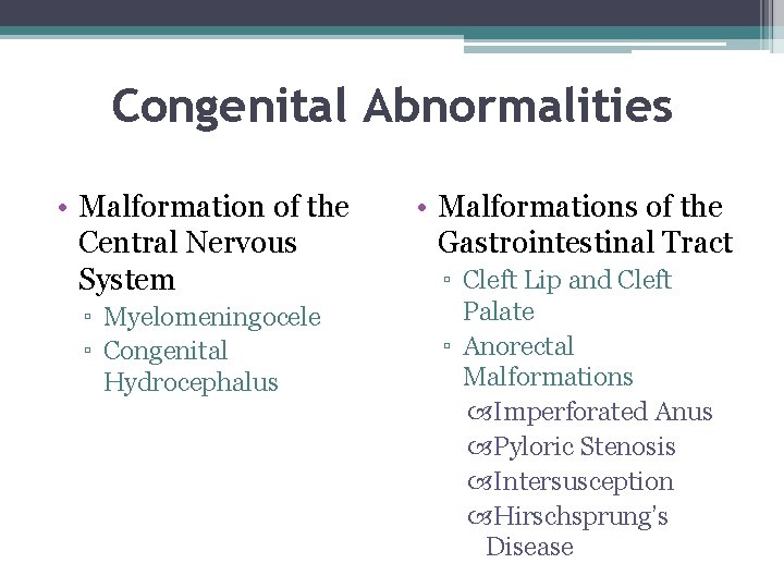 Congenital Abnormalities • Malformation of the Central Nervous System ▫ Myelomeningocele ▫ Congenital Hydrocephalus Congenital Abnormalities • Malformation of the Central Nervous System ▫ Myelomeningocele ▫ Congenital Hydrocephalus