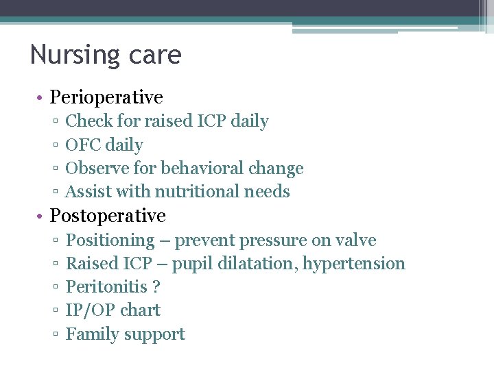Nursing care • Perioperative ▫ ▫ Check for raised ICP daily OFC daily Observe Nursing care • Perioperative ▫ ▫ Check for raised ICP daily OFC daily Observe