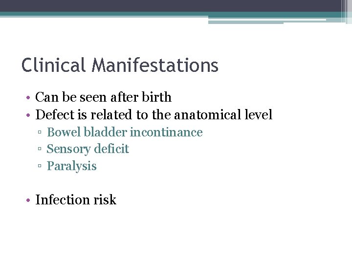 Clinical Manifestations • Can be seen after birth • Defect is related to the Clinical Manifestations • Can be seen after birth • Defect is related to the