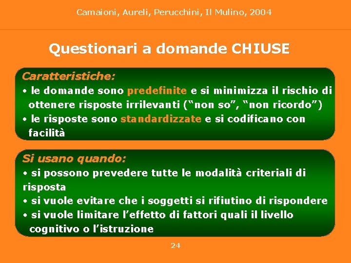 Camaioni, Aureli, Perucchini, Il Mulino, 2004 Capitolo 1. L’osservazione come metodo d’indagine in psicologia