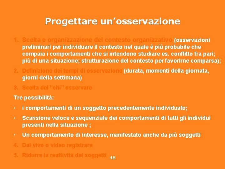 Progettare un’osservazione 1. Scelta e organizzazione del contesto organizzativo (osservazioni preliminari per individuare il