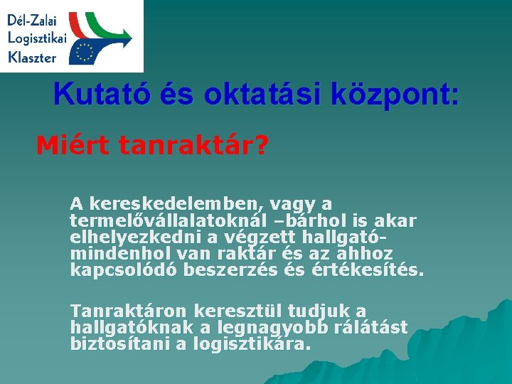 Kutató és oktatási központ: Miért tanraktár? A kereskedelemben, vagy a termelővállalatoknál –bárhol is akar