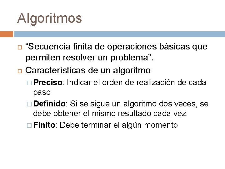 Algoritmos “Secuencia finita de operaciones básicas que permiten resolver un problema”. Características de un Algoritmos “Secuencia finita de operaciones básicas que permiten resolver un problema”. Características de un