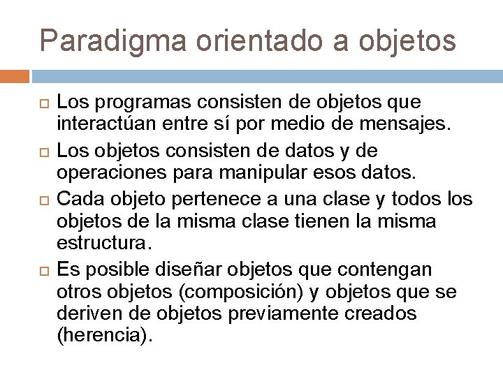 Paradigma orientado a objetos Los programas consisten de objetos que interactúan entre sí por Paradigma orientado a objetos Los programas consisten de objetos que interactúan entre sí por