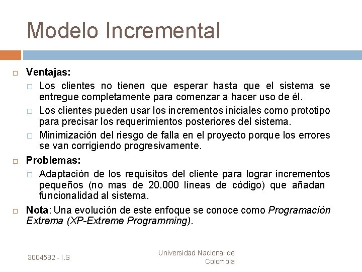 Modelo Incremental Ventajas: � Los clientes no tienen que esperar hasta que el sistema Modelo Incremental Ventajas: � Los clientes no tienen que esperar hasta que el sistema