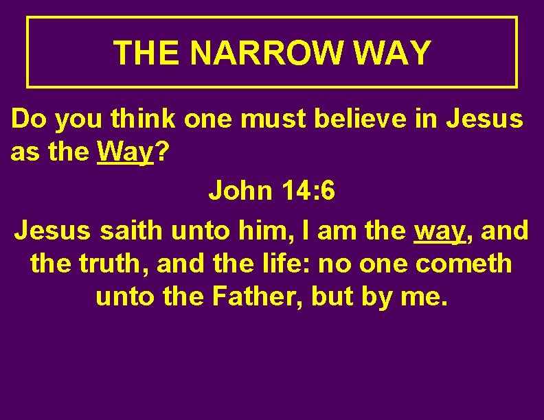 THE NARROW WAY Do you think one must believe in Jesus as the Way?