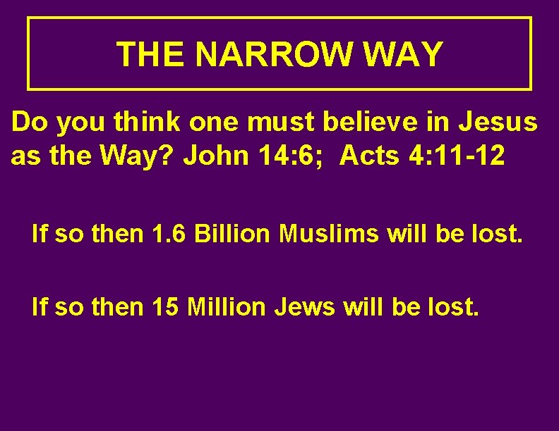 THE NARROW WAY Do you think one must believe in Jesus as the Way?