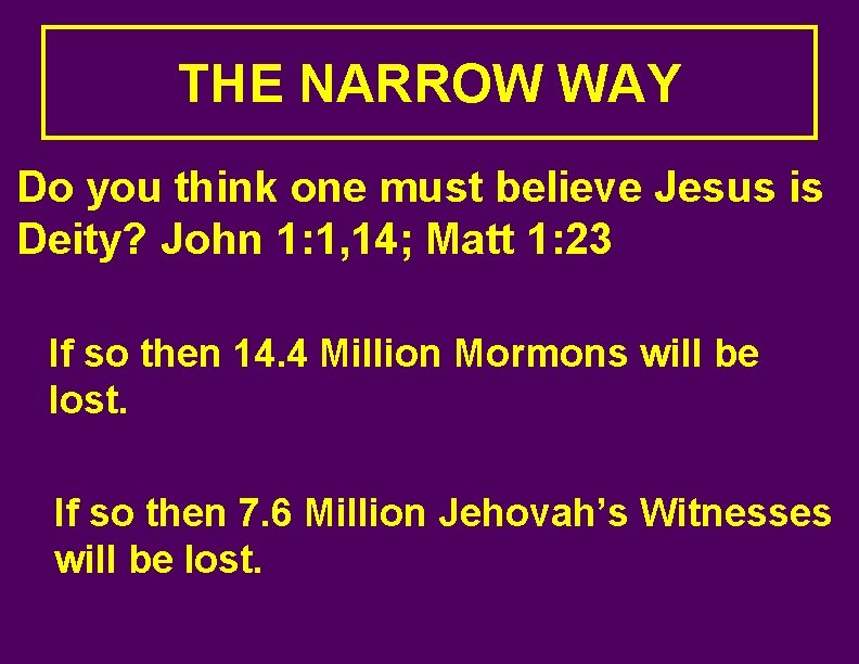 THE NARROW WAY Do you think one must believe Jesus is Deity? John 1: