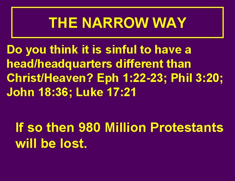 THE NARROW WAY Do you think it is sinful to have a head/headquarters different